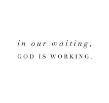 God - waiting working